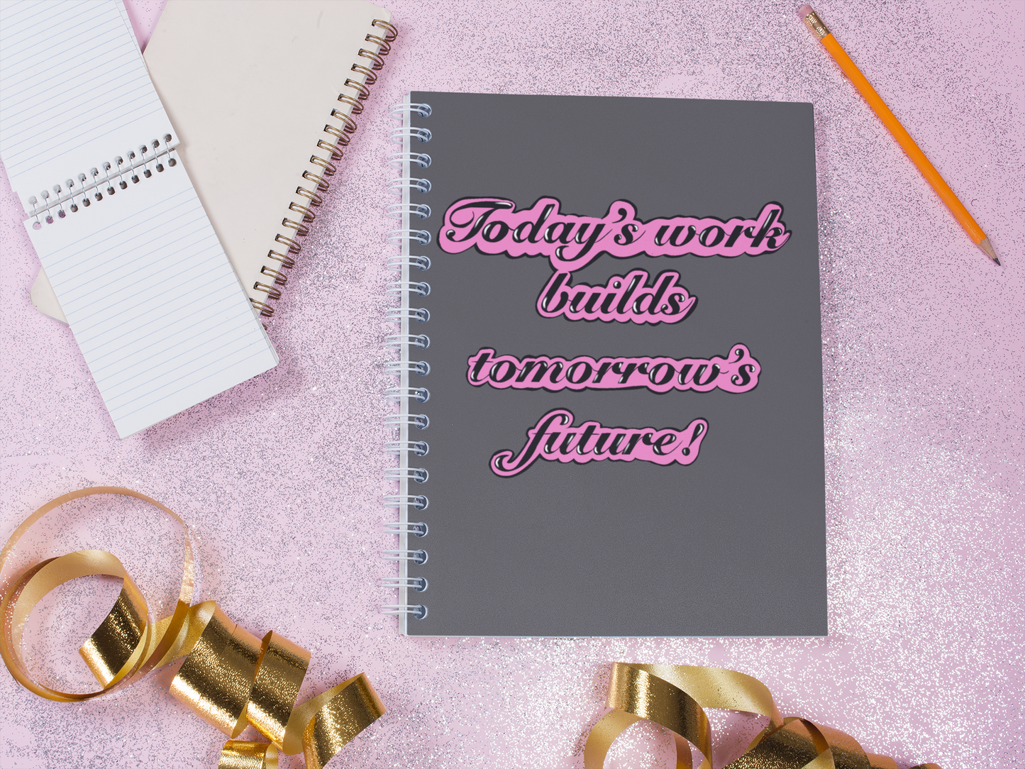 Inspirational Spiral Notebook — "Today's Work Builds Tomorrow's Future" Pink Script